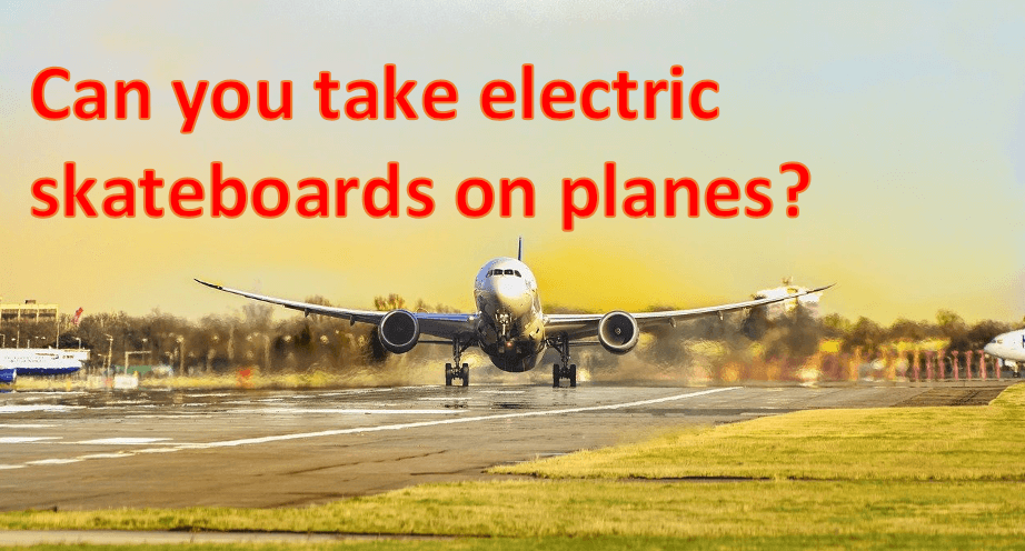 Can you take electric skateboards on planes?